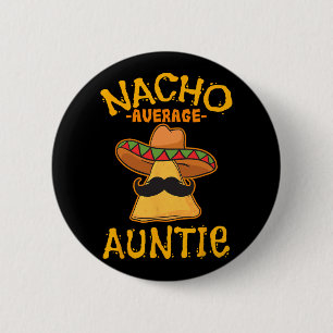 Nacho Average Auntie Mexican Cinco De Mayo Aunt Fi 2 Inch Round Button