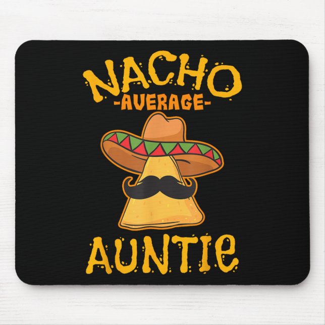 Nacho Average Auntie Mexican Cinco De Mayo Aunt Fi Mouse Pad (Front)