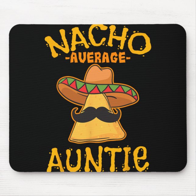 Nacho Average Auntie Mexican Cinco De Mayo Aunt Fi Mouse Pad (Front)