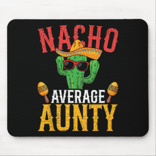Nacho Average Aunty Cinco De Mayo Cute Mexican Fie Mouse Pad