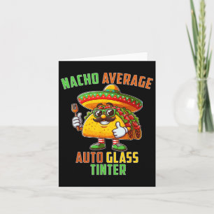 Nacho Average Auto Gl Tinter Card