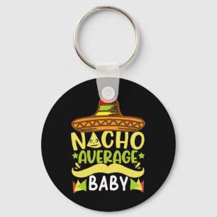 Nacho Average Baby Funny Cinco De Mayo Keychain