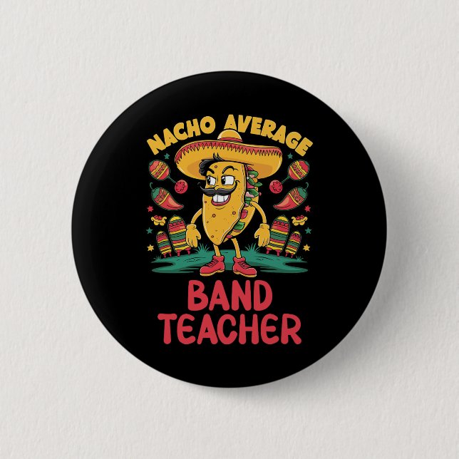 Nacho Average Band Teacher Cinco De Mayo Mexican F 2 Inch Round Button (Front)