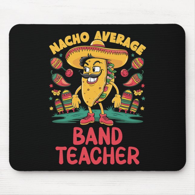 Nacho Average Band Teacher Cinco De Mayo Mexican F Mouse Pad (Front)
