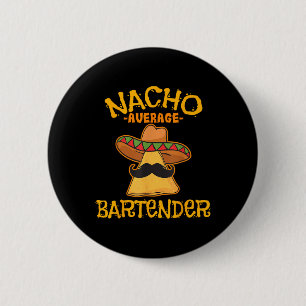 Nacho Average Bartender Cinco De Mayo Fiesta 2 Inch Round Button