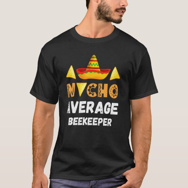 Nacho Average Beekeeper Coworker Going Away Office T-Shirt (Front)