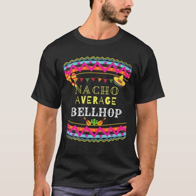 Nacho Average Bellhop Funny Cinco De Mayo Pun T-Shirt (Front)