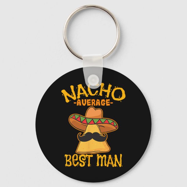 Nacho Average Best Man Groomsman Wedding Cinco De  Keychain (Front)