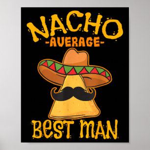 Nacho Average Best Man Groomsman Wedding Cinco De Poster