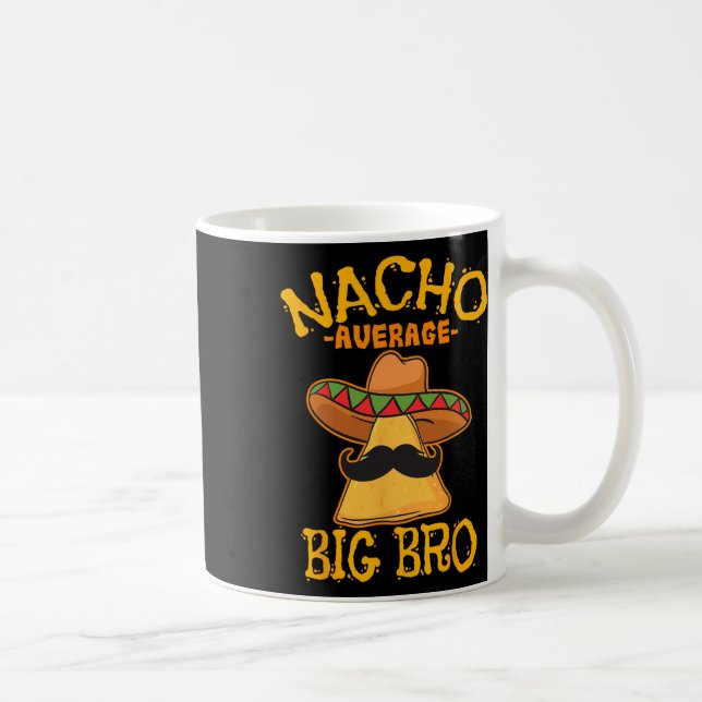 Nacho Average Big Bro Brother Sibling Cinco De May Coffee Mug (Right)