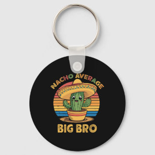 Nacho Average Big Bro Matching Mexican Cinco De Ma Keychain