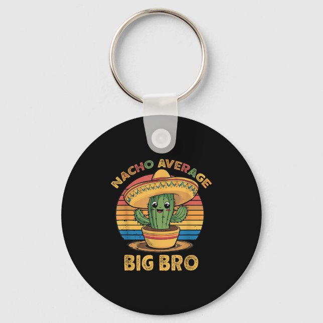 Nacho Average Big Bro Matching Mexican Cinco De Ma Keychain (Front)