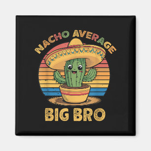 Nacho Average Big Bro Matching Mexican Cinco De Ma Magnet