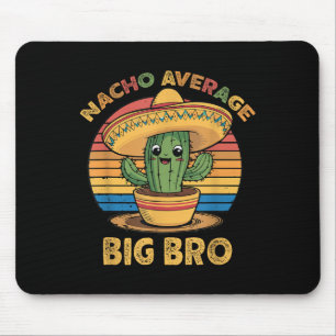Nacho Average Big Bro Matching Mexican Cinco De Ma Mouse Pad