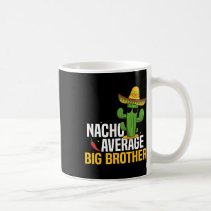 Nacho Average Big Brother Cinco De Mayo Mexican Fi Coffee Mug