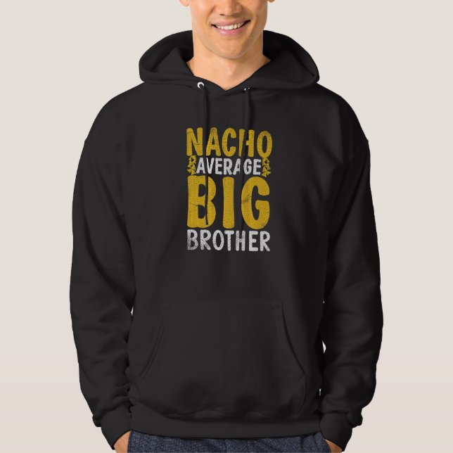 Nacho average Big Brother   Hoodie (Front)