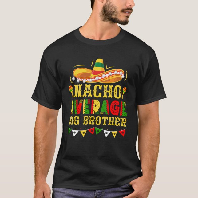 Nacho Average Big Brother Mexican Cinco de Mayo T-Shirt (Front)