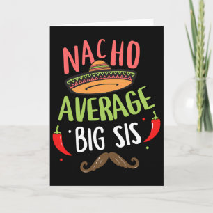 Nacho Average Big Sis Mexican Moustache Cinco De M Card