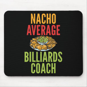 Nacho Average Billiards Coach Mexican Pool Billiar Mouse Pad