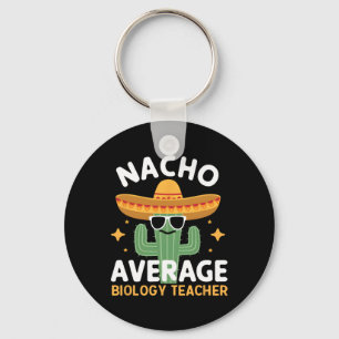 Nacho Average Biology Teacher Cinco De Mayo Mexica Keychain