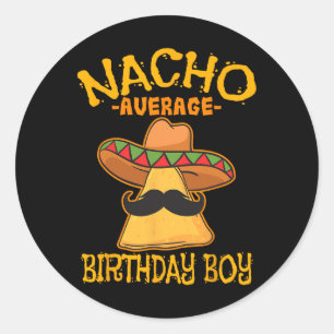 Nacho Average Birthday Boy Bday Celebration Cinco Classic Round Sticker