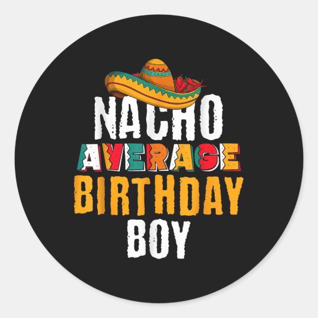 Nacho Average Birthday Boy Cinco De Mayo Funny Mex Classic Round Sticker (Front)
