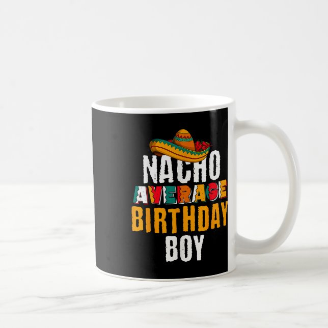 Nacho Average Birthday Boy Cinco De Mayo Funny Mex Coffee Mug (Right)