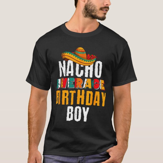 Nacho Average Birthday Boy Cinco De Mayo Funny T-Shirt (Front)