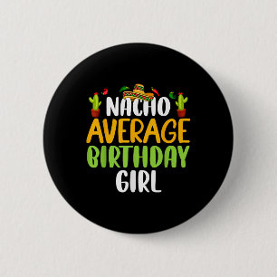 Nacho Average Birthday Girl Cinco De Mayo Matching 2 Inch Round Button