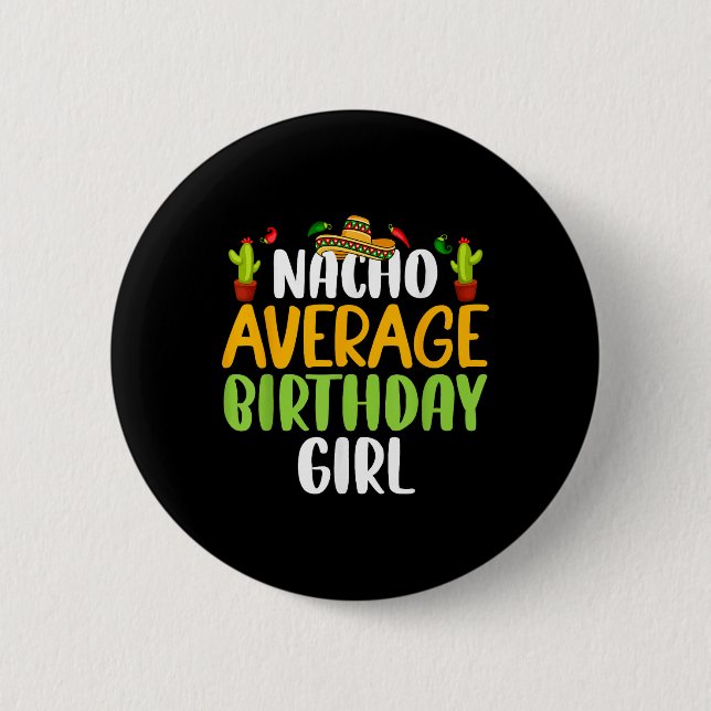 Nacho Average Birthday Girl Cinco De Mayo Matching 2 Inch Round Button (Front)