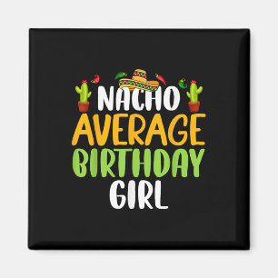 Nacho Average Birthday Girl Cinco De Mayo Matching Magnet
