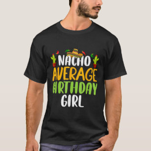 Nacho Average Birthday Girl Cinco De Mayo Matching T-Shirt