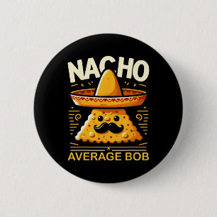 Nacho Average Bob Personalized Name Funny Mexican  2 Inch Round Button