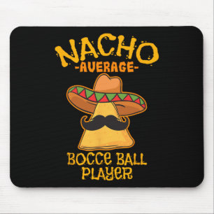 Nacho Average Bocce Ball Player Cinco De Mayo Mexi Mouse Pad