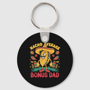 Nacho Average Bonus Dad Mexican Matching Cinco De  Keychain