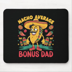 Nacho Average Bonus Dad Mexican Matching Cinco De Mouse Pad