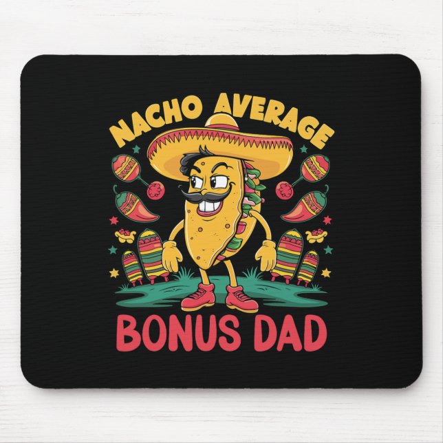 Nacho Average Bonus Dad Mexican Matching Cinco De  Mouse Pad (Front)