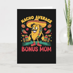 Nacho Average Bonus Mom Mexican Matching Cinco De Card