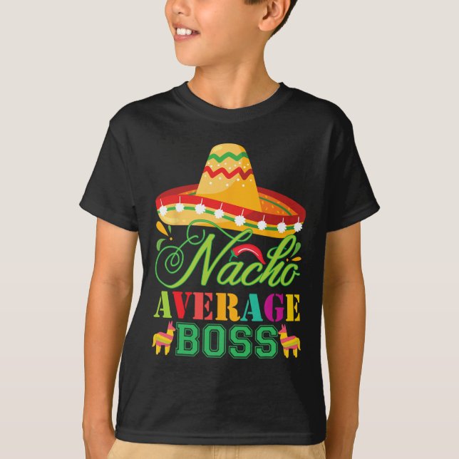 Nacho Average Boss Fun Gift Cinco De Mayo  T-Shirt (Front)