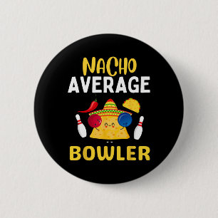 Nacho Average Bowler Cinco De Mayo Bowling Mexican 2 Inch Round Button