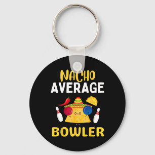 Nacho Average Bowler Cinco De Mayo Bowling Mexican Keychain