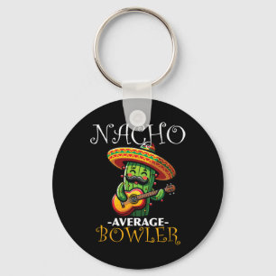 Nacho Average Bowler Cinco De Mayo Bowling Mexican Keychain