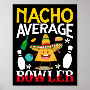 Nacho Average Bowler Cinco De Mayo Bowling Mexican Poster
