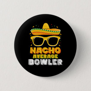 Nacho Average Bowler Cinco De MayoNacho Average Bo 2 Inch Round Button