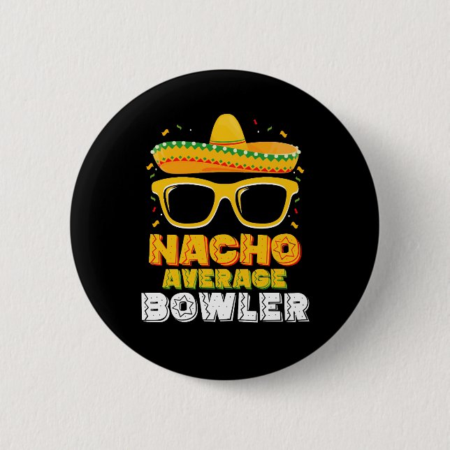 Nacho Average Bowler Cinco De MayoNacho Average Bo 2 Inch Round Button (Front)