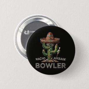 Nacho Average Bowler Fun 2 Inch Round Button