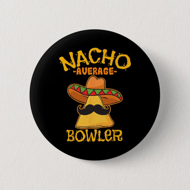 Nacho Average Bowler Mexican Bowling Cinco De Mayo 2 Inch Round Button (Front)