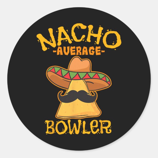 Nacho Average Bowler Mexican Bowling Cinco De Mayo Classic Round Sticker (Front)