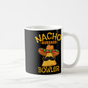 Nacho Average Bowler Mexican Bowling Cinco De Mayo Coffee Mug