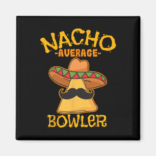 Nacho Average Bowler Mexican Bowling Cinco De Mayo Magnet